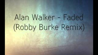 Alan Walker - Faded (Robby Burke Remix)