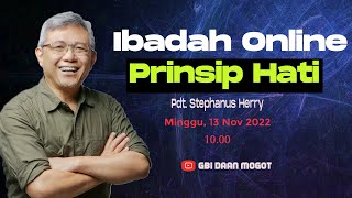 IBADAH ONLINE 13 NOV 2022 - Pdt. Stephanus Herry "Prinsip Hati"