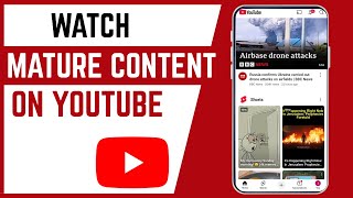 How To Watch Mature Content On YouTube Account