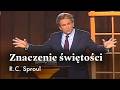 Znaczenie świętości | R.C. Sproul