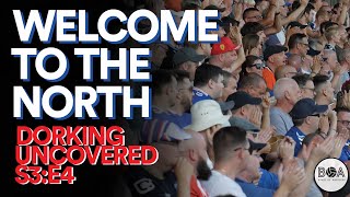 Dorking Uncovered S3:E4 | Welcome To The North