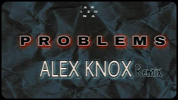 A R I Z O N A - Problems (Alex Knox Remix)