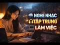 1 Nhạc Tập Trung Làm Việc | Rainy Night Ambience – Study & Work Focus Music-Vlog Cuộc Sống & Âm Nhạc