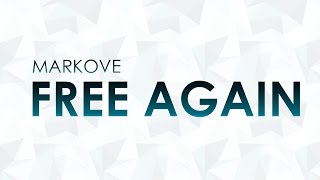 Markove - Free Again [HQ + HD PREVIEW]