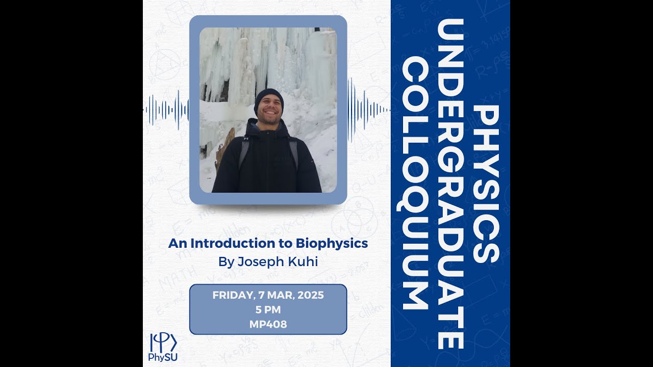 PhySU Colloquium - An Introduction to Biophysics
