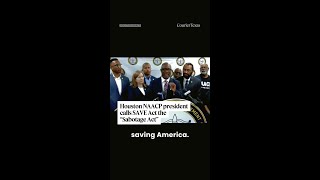 Houston NAACP president calls SAVE Act the “Sabotage Act”