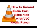 How to Extract Audio from Video files with VLC Media Player