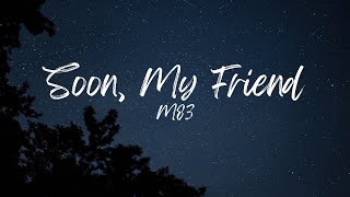 Soon, My Friend - M83 (Slowed + Reverb)