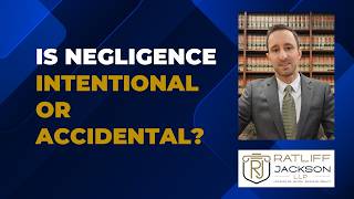 Is Negligence Intentional or Accidental? Ratliff Jackson LLP
