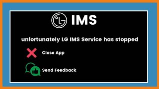 How To Fix LG IMS Service has Stopped | IMS Service keeps Stopping Samsung