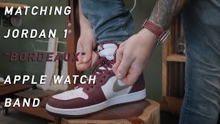 Making a Jordan 1 Bordeaux Matching Apple Watch Band