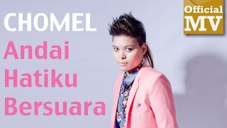 Video thumbnail of "Chomel - Andai Hatiku Bersuara (Official Music Video 720 HD) Lirik HD"