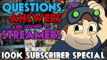 Questions, Answers & Giving to Streamers (100k Subscriber Special)