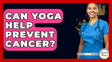 Can Yoga Help Prevent Cancer? - Oncology Support Network