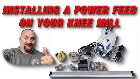 How To Install A Power Feed On Your Bridgeport Clone