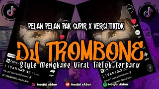 DJ TROMBONE X PELAN PELAN PAK SUPIR MENGKANE - VIRAL TIKTOK 2023