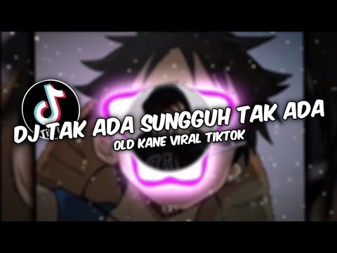 DJ TAK ADA SUNGGUH TAK ADA OLD KANE VIRAL TIKTOK🎧