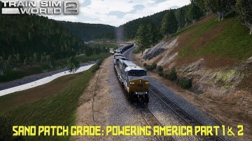 Train Sim World 2: Sand Patch Grade - Powering America Part 1 & 2