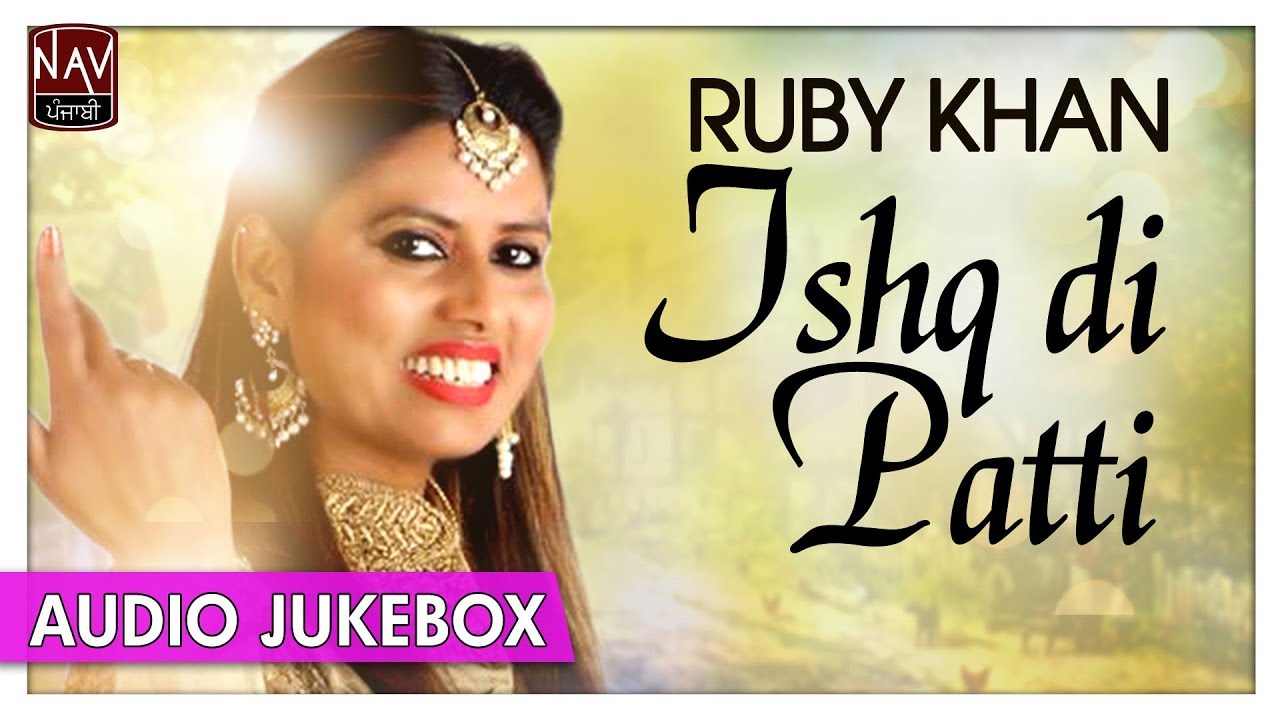 Ishq Di Patti | Best Of Ruby Khan | Superhit Romantic Punjabi Songs | Audio Jukebox | Nav Punjabi - YouTube
