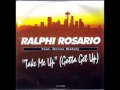 Ralphi rosario feat  donna blakely  take me up gotta get up legos mix