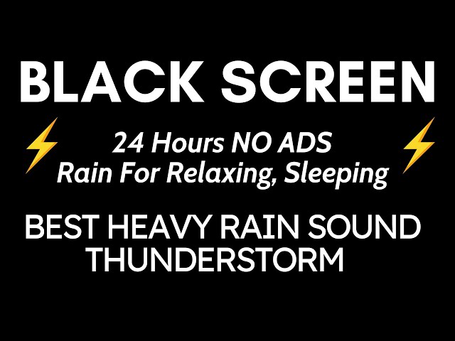 Best Heavy Rain And Thunder Sound For Relaxation - Black Screen | 24 Hours NO ADS Relaxing, Sleep class=