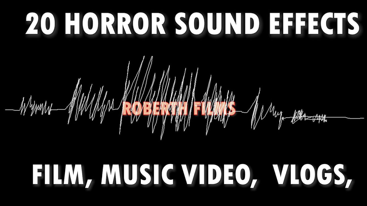 20 HORROR SOUND EFFECTS FOR YOUR FILMS / VLOGS YouTube