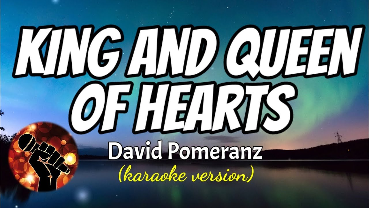 KING AND QUEEN OF HEARTS - DAVID POMERANZ (karaoke version)
