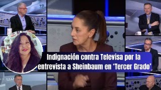 Indignación contra Televisa por la entrevista a Sheinbaum en 'Tercer Grado'