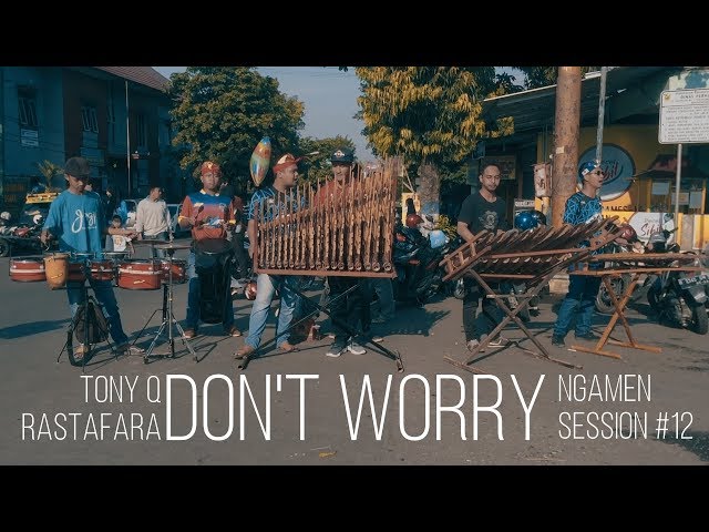 DON'T WORRY - Tony Q Rastafara (Angklung Version) - Gema Indrakila Ngamen Session #12 class=