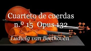 · Beethoven · Cuarteto de cuerda n.º 15 ·  Opus 132 · Completo ·