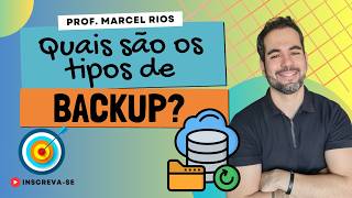 Quais são os Tipos de Backup?