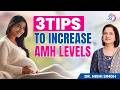 AMH Levels कम होने पर क्या करे? Tips to Increase AMH Levels & Get Pregnant/Conceive Faster