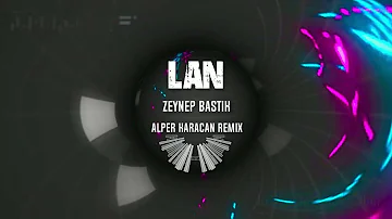 Zeynep Bastık - Lan ( Alper Karacan Remix )