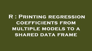 R : Printing regression coefficients from multiple models to a shared data frame