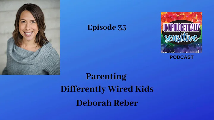 Episode 33 Parenting Differently Wired Kids with D...