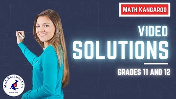 Math Kangaroo Grades 11-12 video solution