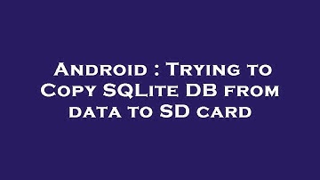 Android : Trying to Copy SQLite DB from data to SD card