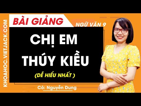 Video Chị em Thúy Kiều - Ngữ văn 9 - Cô Nguyễn Dung (DỄ HIỂU... - youtube