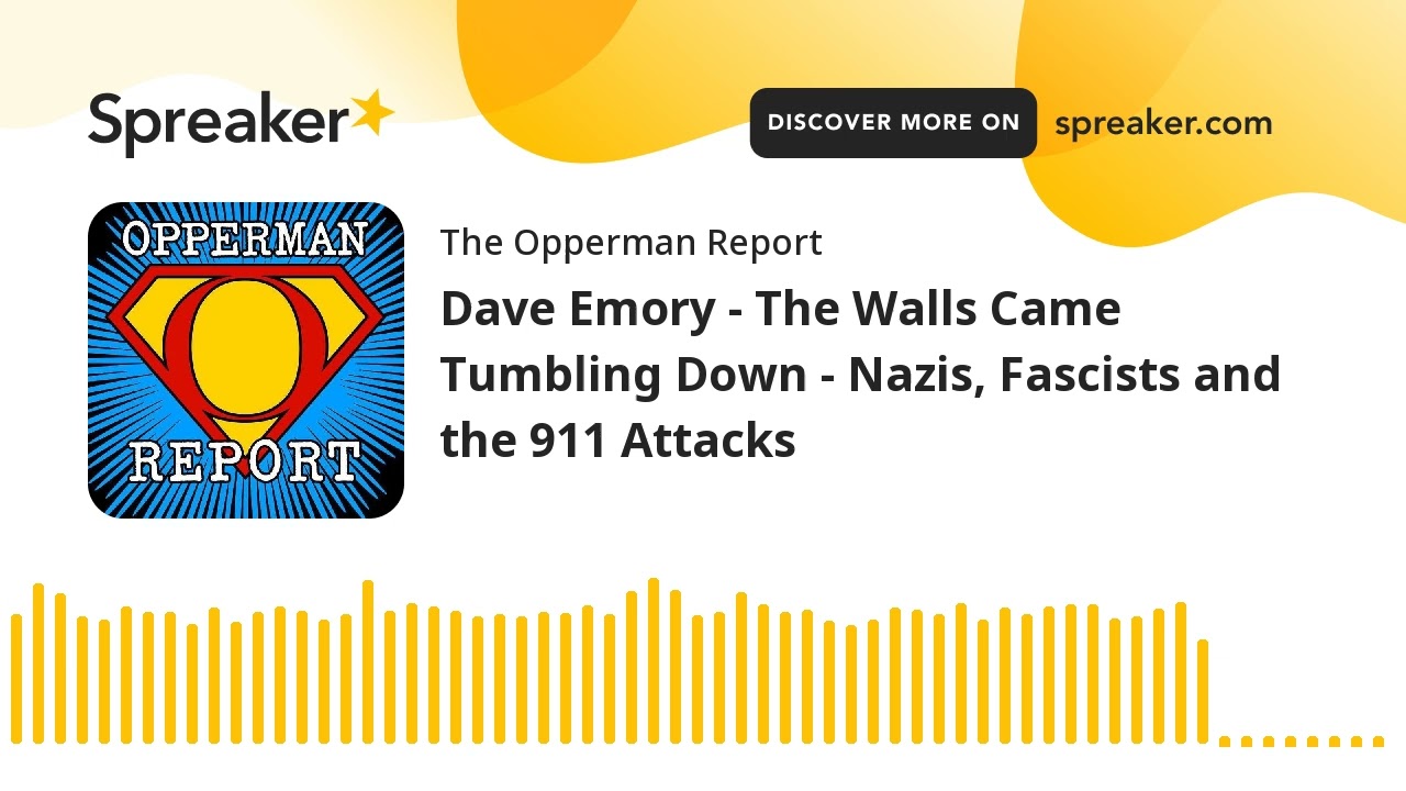 Dave Emory - The Walls Came Tumbling Down - Nazis, Fascists and the 911 Attacks