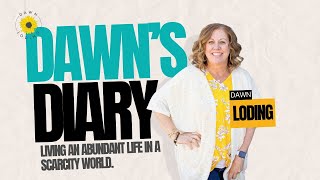 Dawns Diary Living An Abundant Life In A Scarcity World Dawn Loding