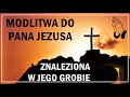 Modlitwa do pana jezusa znaleziona w jego grobie  moc modlitwy