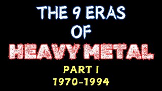 The 9 Eras of Heavy Metal (Part I, Eras 1 to 5)