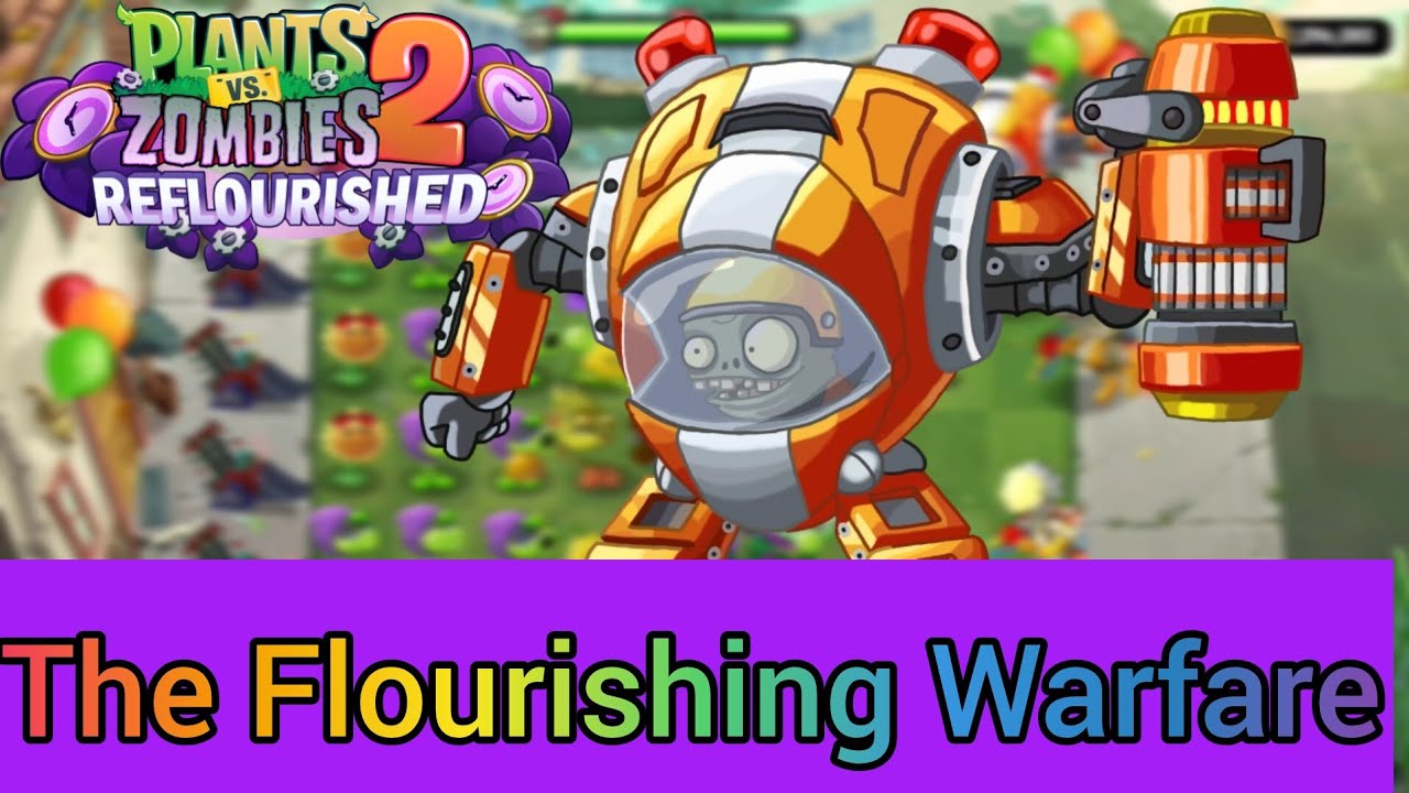 The Flourishing Warfare!! - Plants vs Zombies 2: Reflourished