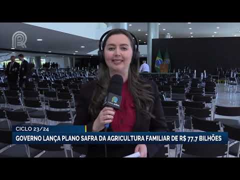 Ciclo 23/24: Governo lança plano da agricultura familiar de R$ 77, bilhões Canal Rural