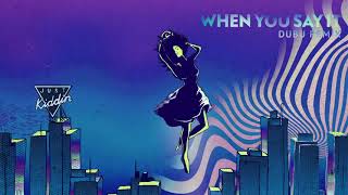 Just Kiddin - When You Say It (DUBU Remix) [Visualizer]