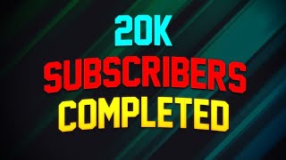 20K Subscribers Completed || 20000 Subscribers Special Video || By My Solid Tech