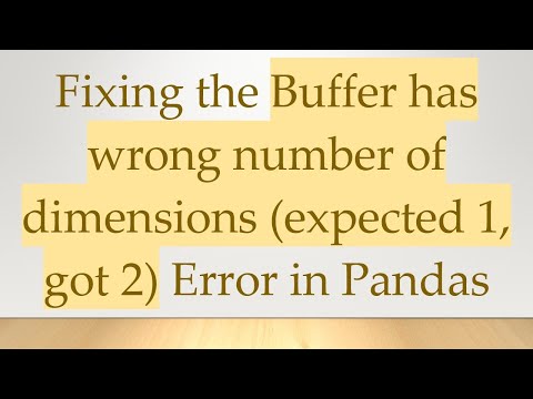 Fixing the Buffer has wrong number of dimensions (expected 1, got 2) Error in Pandas
