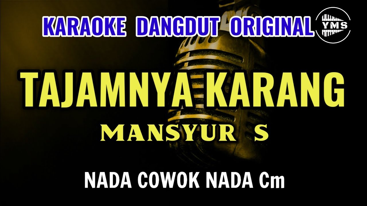 TAJAMNYA KARANG - MANSYUR S || KARAOKE DANGDUT ORIGINAL || NADA COWOK