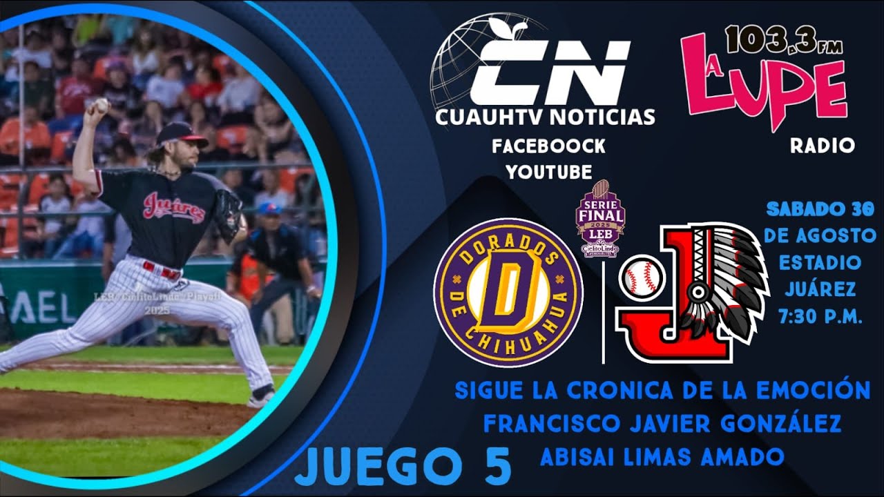 Juego #5 Dorados de Chihuahua vs Indios de Juárez | CuauhTv noticias | Gran Final