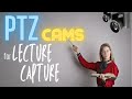 PTZ Cameras for Lecture Capture